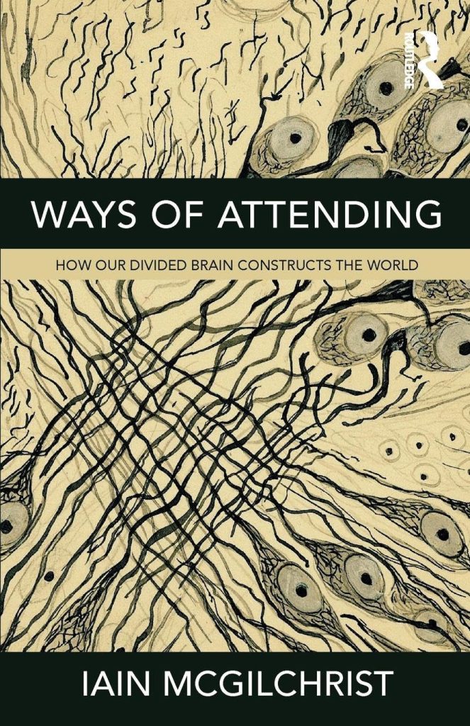 Picture of Ian McGilchrist Book entitled Ways of Attending. Clicking the picture links to Amazon